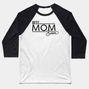 Best Mom Ever with Heart Baseball T-Shirt